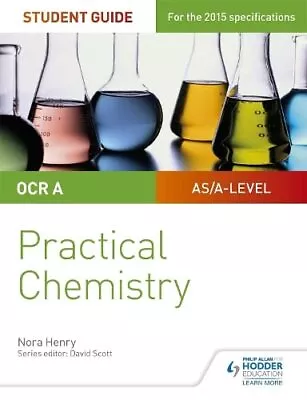 OCR A-level Chemistry Student Guide: Practical Chemistry By Henry Nora Book The • £8.99