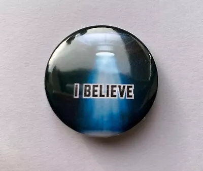 I BELIEVE UFO 32mm Pin Badge • £1.25