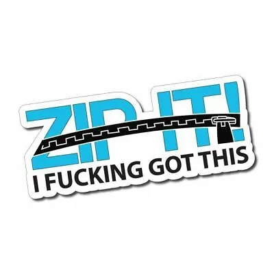 Zip It! I Got This Sticker / Decal - Vinyl Car Window Laptop • $6.82