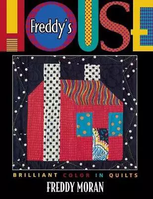 Freddy's House: Brilliant Colour In Quilts By Freddy Moran (English) Paperback B • $30.93