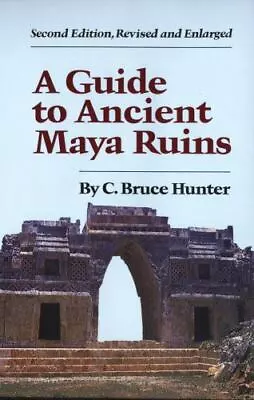 Guide To Ancient Maya Ruins By Hunter C. Bruce • $4.74