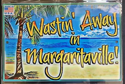 WASTIN' AWAY AGAIN IN MARGARITAVILLE 12x8 Metal Hanging Sign Jimmy Buffett NEW • $40