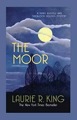 The Moor: A Captivating Mystery For Mary Russell And Sherlo... By Laurie R. King • £4.60