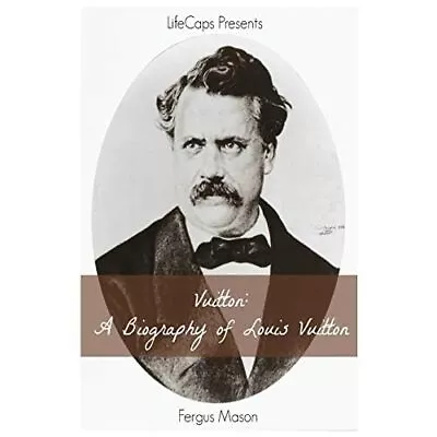 Vuitton: A Biography Of Louis Vuitton By Fergus Mason ( - Paperback NEW Fergus M • £10.19