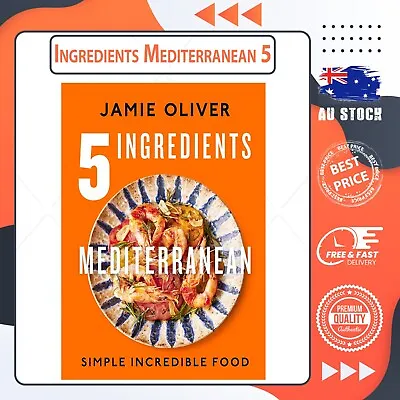 5 Ingredients Mediterranean By Jamie Oliver 5 Ingredients Brand New *AU STOCK!! • $36.55