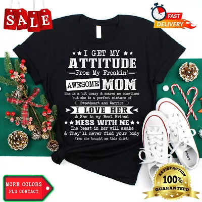 I Get My Attitude From My Freaking Awesome Mom Funny T-Shirt • $10.92