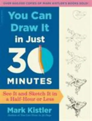 You Can Draw It In Just 30 Minutes: See It And Sketch It In A Half-Hour Or Less • $6.54