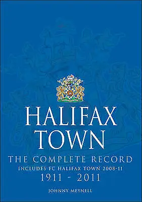Halifax Town The Complete Record 19112011 Johnny • £27.04
