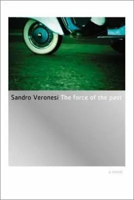 The Force Of The Past: A Novel By Veronesi Sandro  Hardcover • $5.15