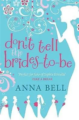 Don't Tell The Brides-to-Be: A Fabulously Fun Wedding Comedy! By Anna Bell... • £9.85