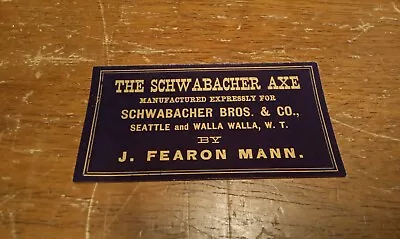 NOS The Schwabacher Bros & Co Axe By J. Fearon Mann. Seattle Walla Walla Label • $9.99