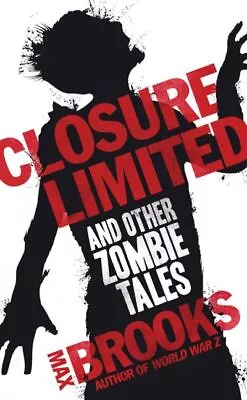 Max Brooks : Closure Limited: And Other Zombie Tales FREE Shipping Save £s • £2.46