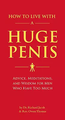 How To Live With A Huge Penis: Advice Meditations And Wisdom For Men Who Have  • $24.18