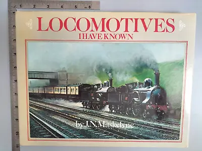 Locomotives I Have Known By J. N. Maskelyne 1980 Hardback Model And Allied • $13.90