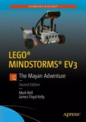 Lego Mindstorms Ev3 : The Mayan Adventure By James Floyd KELLY And Mark Bell (20 • $21.49