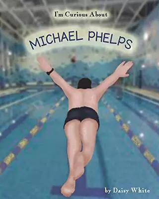 I'm Curious About Michael Phelps. White New 9781977042187 Fast Free Shipping<| • £13.97