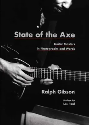 State Of The Axe : Guitar Masters In Photographs And Words Ralph • $7.74