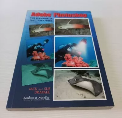 Adobe Photoshop For Underwater Photographers Book By Jack & Sue Drafahl • $29.50