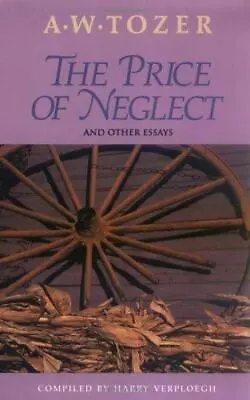 The Price Of Neglect By Tozer A. W. • $6.99