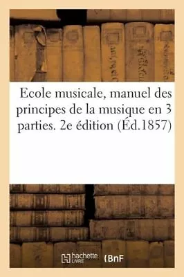 Ecole Musicale Manuel Des Principes De La Musique En 3 Parties  2e ?dition • $18.14