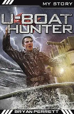 U-Boat Hunter (My Story) [paperback] Perrett Bryan [Jan 02 2014] • £6.99