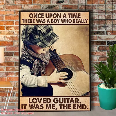 Guitar Once Upon A Time There Was A Boy Who Really Loved Guitar Poster No Fra... • $15.50