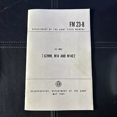 FM 23-8 U.S. Rifle 7.62MM M14 M14E2 Manual 1965 • $15