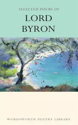 Selected Poems Of Lord Byron (Wordsworth Poetry Library) Lord Byron Used; Good • £3.35