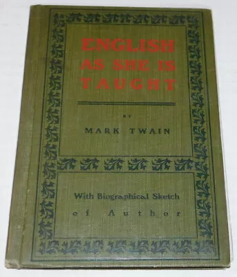 1900 1ST ED ENGLISH AS SHE IS TAUGHT By MARK TWAIN Association Copy JOHN GERBER • $75