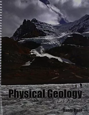 PHYSICAL GEOLOGY LAB MANUAL By Danny Glenn • $17.75