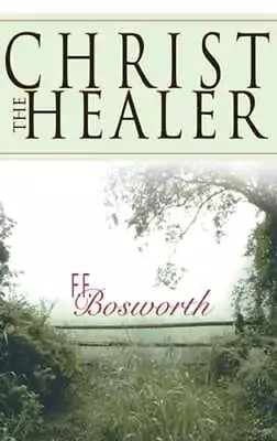 Christ The Healer By F F Bosworth: Used • $7.94