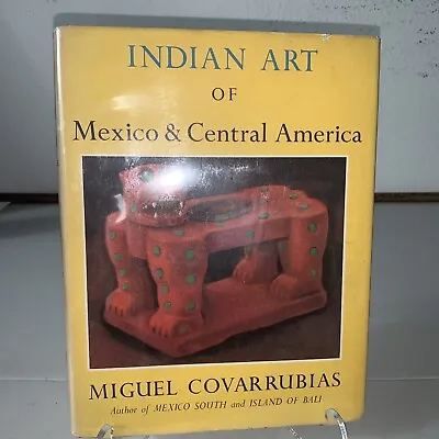 Indian Art Of Mexico & Central America Miguel Covarrubias HC Aztecs Maya Olmecs • $34.95