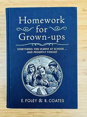 Homework For Grown-Ups E Foley & B Coates 2008 1st Edition Hardback FREE POSTAGE • £5.95