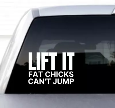 Lift It Fat Chicks Can’t Jump Funny Truck Decal Bumper Window Sticker 4x4 Mud • $3.85