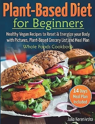 Plant-Based Diet For Beginners Healthy Vegan Recipes Reset An By Korenivska Juli • $59.16