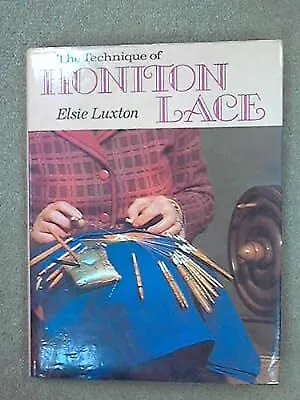 The Technique Of Honiton Lace Luxton Elsie Used; Good Book • £2.59