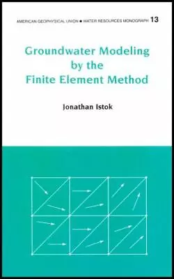 Groundwater Modeling By The Finite Element Method [Water Resources Monograph] • $15.04