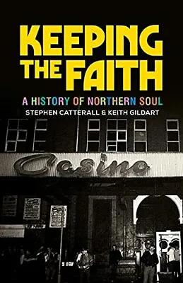£21.70 • Buy Keeping The Faith: A History Of Northern Soul By Catterall, Stephen,Gildart, Kei