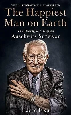 The Happiest Man On Earth : The Beautiful Life Of An Auschwitz Survivor By Eddie • $9.75