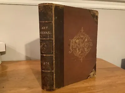 The Art Journal For 1876 - Volume II Illustrated With Plates • $75