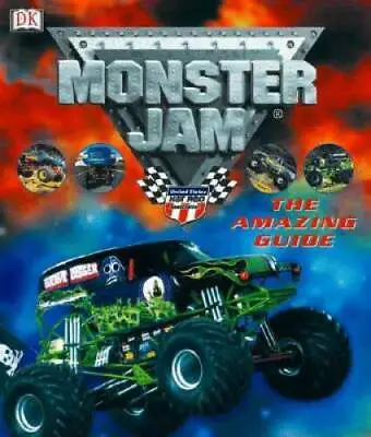 Monster Jam: The Amazing Guide - Hardcover By DK Publishing - GOOD • $20.83