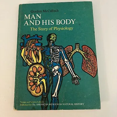 Vintage-Man And His Body: The Story Of Physiology By Mcculloch Gordon 1967 • $9.50