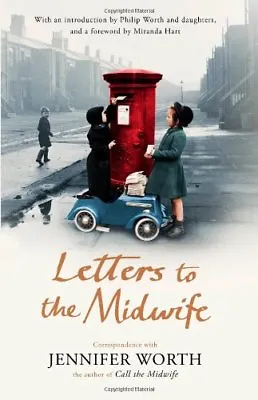 Letters To The Midwife: Correspondence With Jennifer Worth The Author Of Call • £3.39