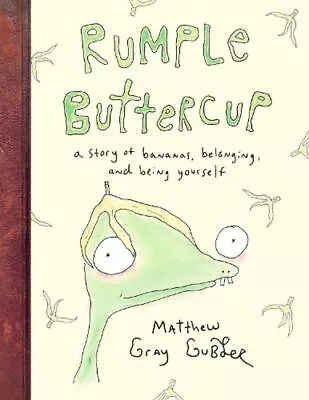 Rumple Buttercup: A Story Of Bananas Belonging And Being Yourself By Matthew Gr • $17.15