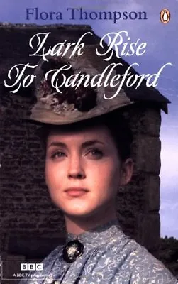 Lark Rise To Candleford: A Trilogy:  Lark Rise ;  Over To Candleford ;  Candlef • £3.22