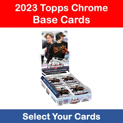 2023 Topps Chrome Baseball - Base Cards  **select Your Card** • £2.50