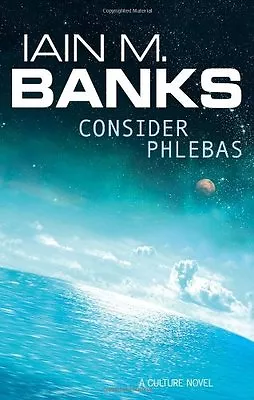 Consider Phlebas (The Culture) By Iain M. Banks • £3.50