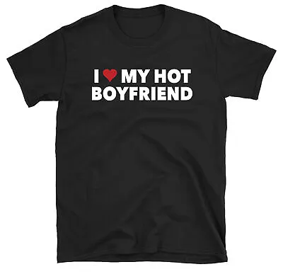 I Love My Boyfriend Shirt I Heart My Hot Boyfriend T-Shirt • $15.10