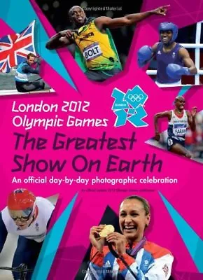 London 2012 Olympic Games: The Greatest Show On Earth: An Official Day-by-day P • £2.84