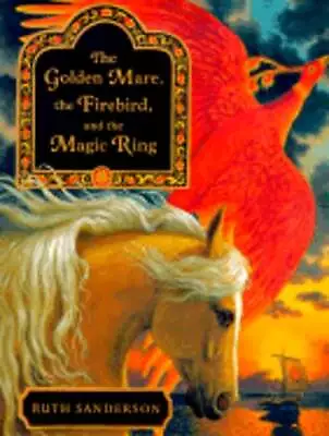 The Golden Mare The Firebird And The Magic Ring By Ruth Sanderson: Used • $9.09